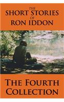 The Short Stories of Ron Iddon - The Fourth Collection