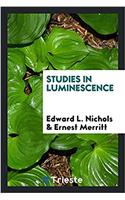 STUDIES IN LUMINESCENCE