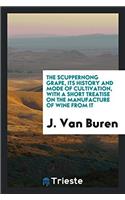 The Scuppernong Grape, Its History and Mode of Cultivation, With a Short Treatise on the Manufacture of wine from it