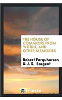 The House of commons from within, and other memories