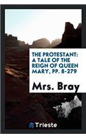 The Protestant: A Tale of the Reign of Queen Mary, Pp. 8-279