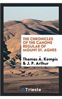 The Chronicles of the Canons Regular of Mount St. Agnes