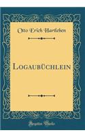 Logaubüchlein (Classic Reprint)