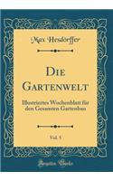 Die Gartenwelt, Vol. 5: Illustriertes Wochenblatt Fï¿½r Den Gesamten Gartenbau (Classic Reprint)