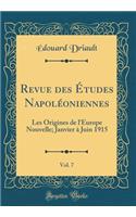 Revue Des Études Napoléoniennes, Vol. 7: Les Origines de l'Europe Nouvelle; Janvier À Juin 1915 (Classic Reprint)
