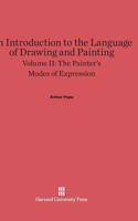 An Introduction to the Language of Drawing and Painting, Volume II: The Painter's Modes of Expression