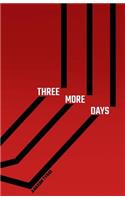 Three more days