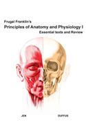 Frugal Franklin's Principles of Anatomy and Physiology I