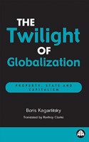 The Twilight of Globalization: Property, State and Capitalism