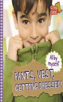 All by Myself: Pants, Vest, Getting Dressed!