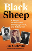 Black Sheep: A Blue-Eyed Negro Speaks of Abandonment, Belonging, Racism, and Redemption