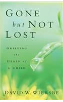 Gone But Not Lost: Grieving the Death of a Child