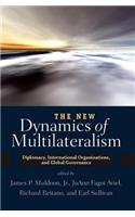 The New Dynamics of Multilateralism