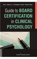 Guide to Board Certification in Clinical Psychology