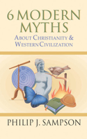 6 Modern Myths About Christianity & Western Civilization