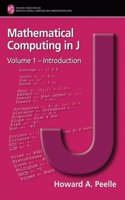 Mathematical Computing in J: Introduction: v. 1 (C3: Industrial Control, Computers & Communications S.)