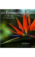 300 Extraordinary Plants for Home and Garden