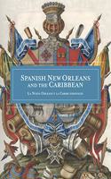Spanish New Orleans and the Caribbean / La Nueva Orleans Y La Caribe Españoles
