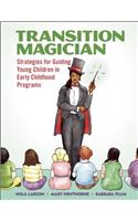 Transition Magician: Strategies for Guiding Young Children in Early Childhood Programs
