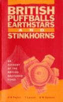 British Puffballs Earthstars and Stinkhorns an Account of the British Gasteroid Fungi