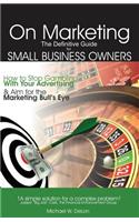 On Marketing: The Definitive Guide for Small Business Owners
