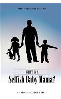 What Is A Selfish Baby Mama?