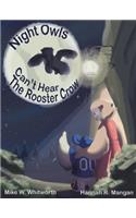 Night Owls Can't Hear the Rooster Crow
