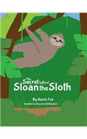 The Secret Life of Sloan the Sloth