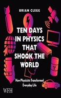 Ten Days in Physics that Shook the World