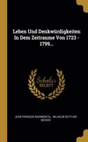 Leben Und Denkwürdigkeiten In Dem Zeitraume Von 1723 - 1799...