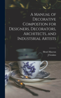 Manual of Decorative Compostion for Designers, Decorators, Architects, and Industsrial Artists