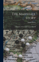 Marshall Story; a Biography of General George C. Marshall