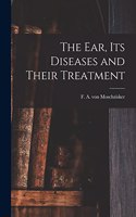 Ear, Its Diseases and Their Treatment
