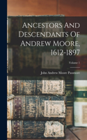 Ancestors And Descendants Of Andrew Moore, 1612-1897; Volume 1