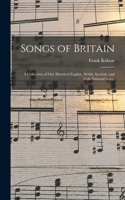 Songs of Britain: A Collection of One Hundred English, Welsh, Scottish, and Irish National Songs