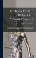 History of the Judiciary of Massachusetts: Including the Plymouth and Massachusetts Colonies, the Province of the Massachusetts Bay, and the Commonwealth