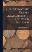 Zur Erkenntniss Unsrer Staatswirthschaftlichen Zustände