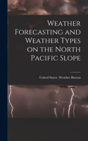 Weather Forecasting and Weather Types on the North Pacific Slope