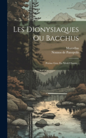 Les Dionysiaques Ou Bacchus