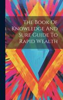 Book Of Knowledge And Sure Guide To Rapid Wealth