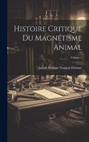 Histoire Critique Du Magnétisme Animal; Volume 1