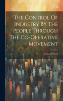 Control Of Industry By The People Through The Co-operative Movement