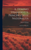 Dominio Straniero E Il Principio Delle Nazionalità: Studi Storici E Filosofici