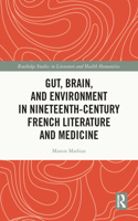 Gut, Brain, and Environment in Nineteenth-Century French Literature and Medicine