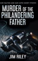 Murder Of The Philandering Father (Wade Dalton and Sam Cates Short Stories Book 1)