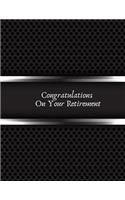 Congratulations on your Retirement: Message Book, Keepsake Memory Book, Wishes For Family and Friends to Write In, Guestbook For Retirement With Gift Log