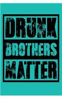 Drunk Brothers Matter