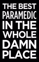 The best paramedic in the whole damn place: Blank lined novelty office humor themed notebook to write in: With a versatile wide rule interior