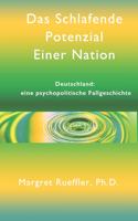 Das schlafende Potenzial einer Nation: Deutschland - eine psychopolitische Fallgeschichte