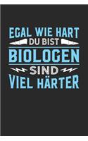 Egal wie hart du bist Biologen sind viel härter: Notizbuch A5 liniert 120 Seiten, Notizheft / Tagebuch / Reise Journal, perfektes Geschenk für Biologen